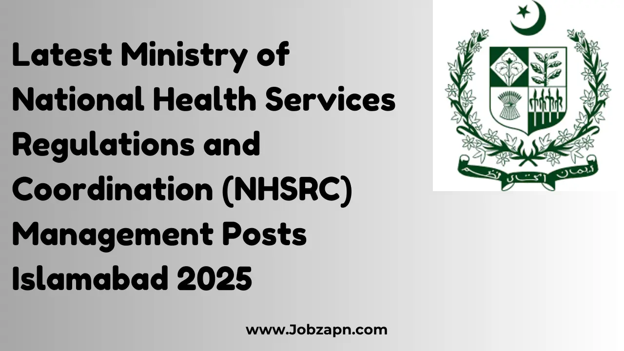 Latest Ministry of National Health Services Regulations and Coordination (NHSRC) Management Posts Islamabad 2025