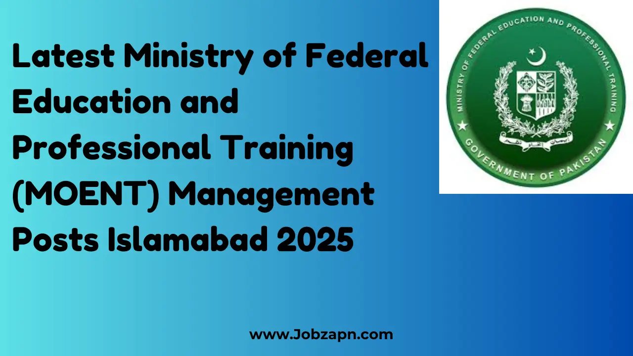 Latest Ministry of Federal Education and Professional Training (MOENT) Management Posts Islamabad 2025
