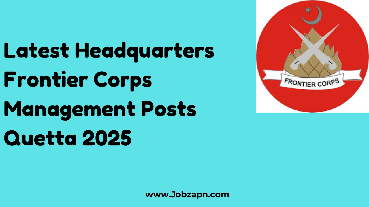 Latest Headquarters Frontier Corps Management Posts Quetta 2025