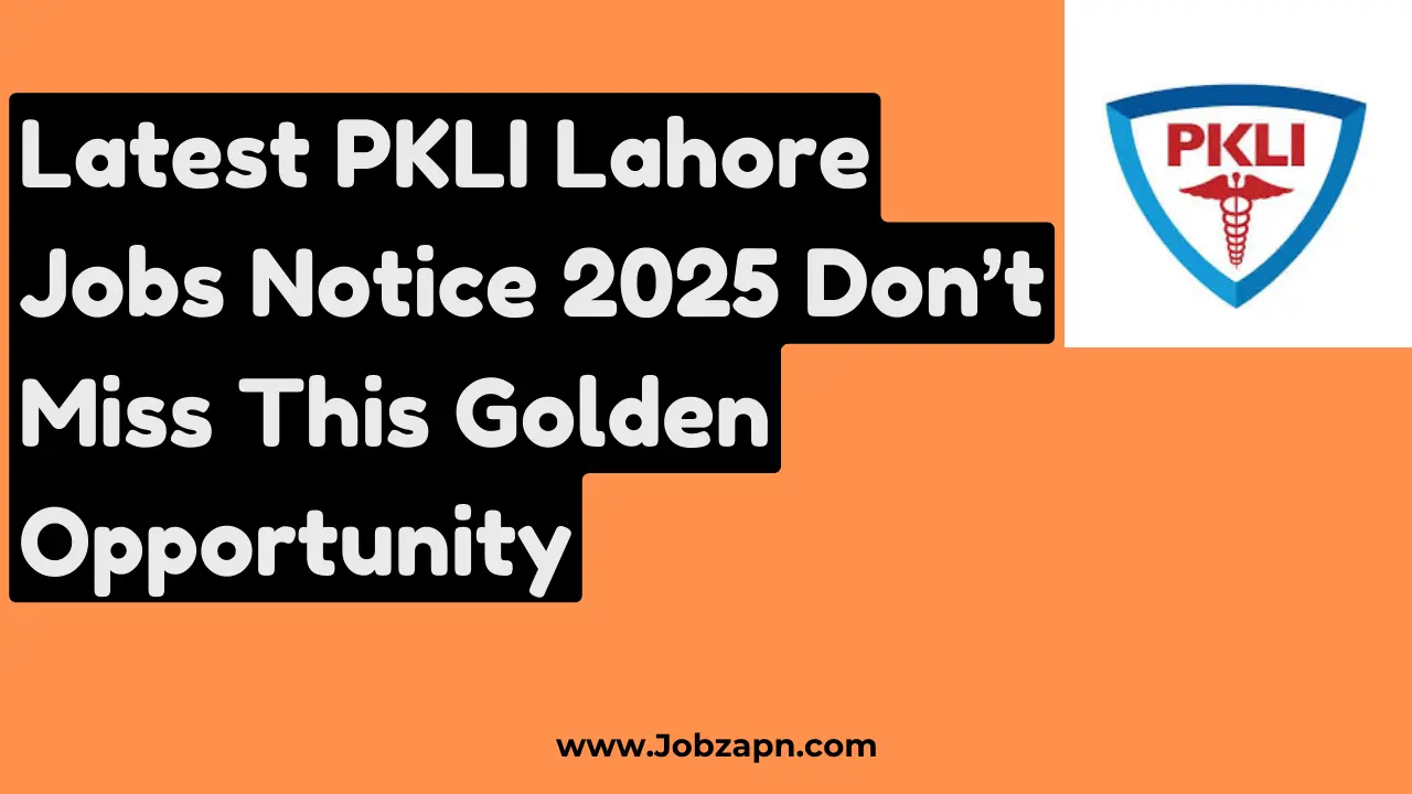Latest PKLI Lahore Jobs Notice 2025 Don’t Miss This Golden Opportunity