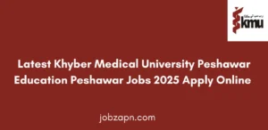 Latest Khyber Medical University Peshawar Education Peshawar Jobs 2025 Apply Online