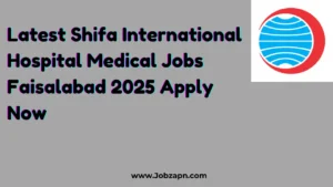 Latest Shifa International Hospital Medical Jobs Faisalabad 2025 Apply Now