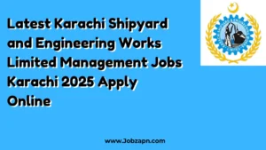 Latest Karachi Shipyard and Engineering Works Limited Management Jobs Karachi 2025 Apply Online