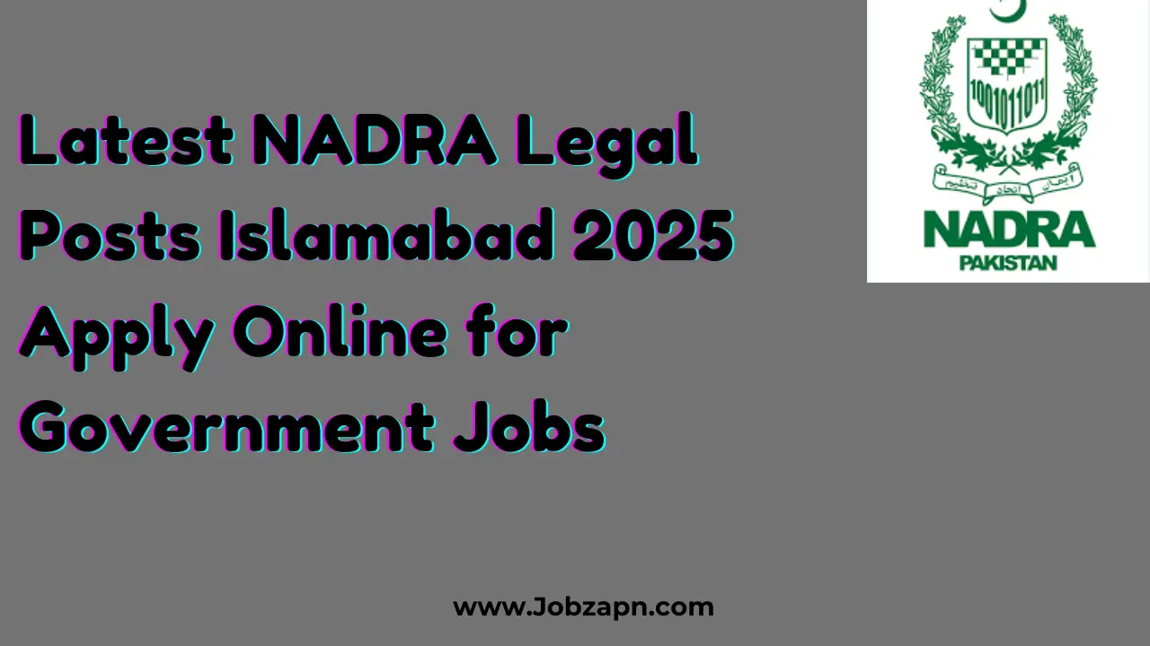 Latest NADRA Legal Posts Islamabad 2025 Apply Online for Government Jobs